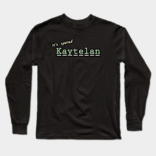 it's spelled Kaytelan Long Sleeve T-Shirt